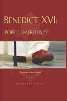 Benedict XVI: Pope "Emeritus"?