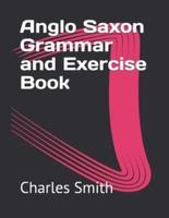 Anglo Saxon Grammar and Exercise Book