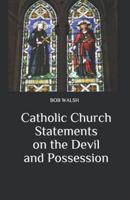 Catholic Church Statements on the Devil and Possession