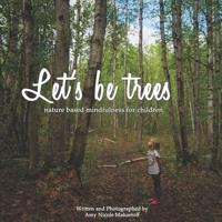 Let's be trees: Nature based mindfulness for children