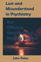 Lost and Misunderstood in Psychiatry