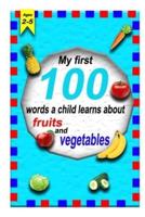 The First 100 Words a Child Learns About Fruits and Vegetables 2-5 Ages