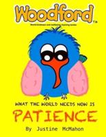 What the world needs now is Patience : Woodford world kindness and wellbeing rhyming books