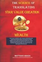 The Science of Translating Your Value Creation to Wealth