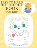 Easy To Hard Dot To Dot Book For Kids
