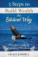 3 Steps to Build Wealth the Biblical Way