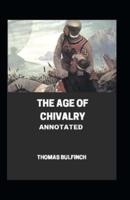 Bulfinch's Mythology, The Age of Chivalry Annotated
