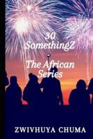 30 SomethingZ: The African Series