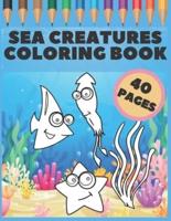 Sea Creatures Coloring Book: Great Gift For Kids, Boys & Girls, Featuring 40 Pages With Ocean Animals & Underwater Life (dolphins, sharks, crabs und more...)