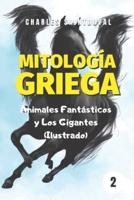 Mitología Griega: Animales Fantásticos y los Gigantes (Ilustrado)
