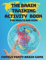 ACTIVITY BOOK FOR ADULTS AND KIDS - THE BRAIN TRAINING: Let's Play  - Countries and Cities -  Family Party Brain Game - An Educational Game witch brings the generation at one table!
