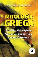 Mitología Griega: Animales Mitológicos, Vampiros, Centauros y Robots (Ilustrado)