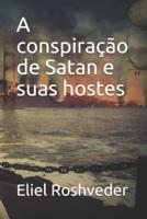 A Conspiração De Satan E Suas Hostes