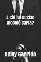 A Chi Ha Ucciso Niccolò Carta?