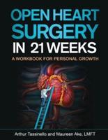 Open Heart Surgery in 21 Weeks