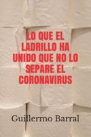 Lo Que El Ladrillo Ha Unido Que No Lo Separe El Coronavirus