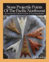 Stone Projectile Points Of The Pacific Northwest