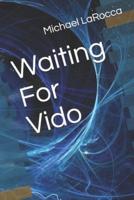 Waiting For Vido