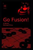 Go Fusion!: A Novel