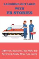 Laughing Out Loud With ER Stories