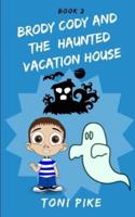 Brody Cody and the Haunted Vacation House