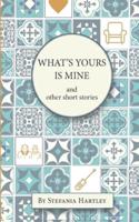 What's Yours is Mine: humorous and emotional short stories