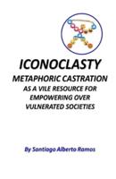 ICONOCLASTY Metaphoric Castration