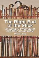 The Right End of the Stick: Learning to Understand and Rely on the Bible