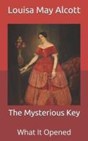 The Mysterious Key:  What It Opened