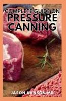 Complete Guide on Presure Canning