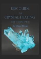 KISS Guide to Crystal Healing