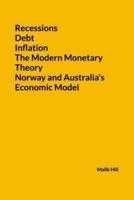 Recessions, Debt, Inflation, The Modern Monetary Theory, Norway and Australia's Economic Model