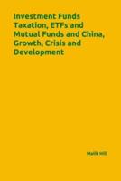 Investment Funds Taxation, ETFs and Mutual Funds and China, Growth, Crisis and Development
