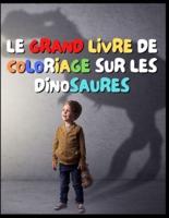 Le Grand Livre De Coloriage Sur Les Dinosaures