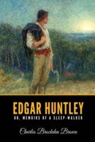 Edgar Huntley Or, Memoirs Of A Sleep-Walker