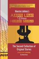 Maurice Leblanc's ARSENE LUPIN VERSUS HERLOCK SHOLMES THE SECOND COLLECTION OF ORIGINAL STORIES (ANNOTATED VERSION)