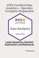 AWS Certified Data Analytics - Specialty Complete Preparation