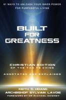 Built For Greatness: 81 Ways To Unleash Your Inner Power For Purposeful Living: The Christian Edition of the Tao Te Ching - Annotated & Explained