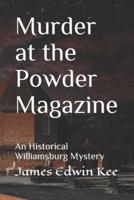 Murder at the Powder Magazine