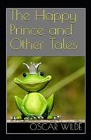The Happy Prince and Other Tales by Oscar Wilde Illustrated Edition