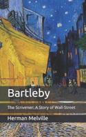 Bartleby: The Scrivener: A Story of Wall-Street