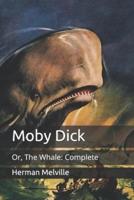 Moby Dick: Or, The Whale: Complete