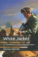 White Jacket: Or, The World on a Man-of-War: Complete