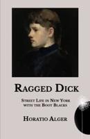 Ragged Dick :  Street Life in New York with the Boot Blacks