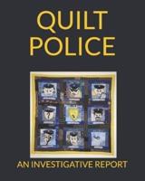 Quilt Police - An Investigative Report