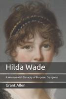 Hilda Wade: A Woman with Tenacity of Purpose: Complete