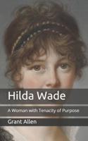 Hilda Wade: A Woman with Tenacity of Purpose