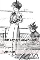 Miss Cayley's Adventures: Complete