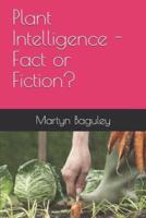 Plant Intelligence - Fact or Fiction?