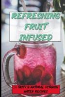 Refreshing Fruit Infused Water